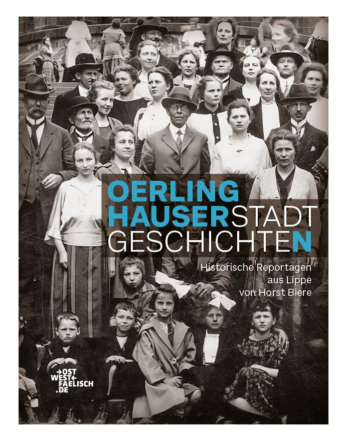 Oerlinghauser Stadtgeschichten. Historische Reportagen aus Lippe