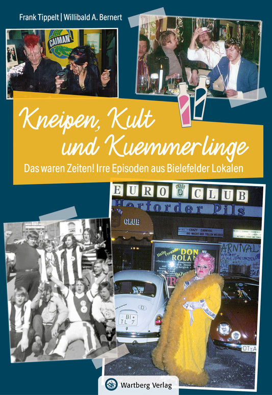 Bielefeld - Kneipen, Kult und Kuemmerlinge - Das waren Zeiten! Irre Episoden aus Bielefelder Lokalen