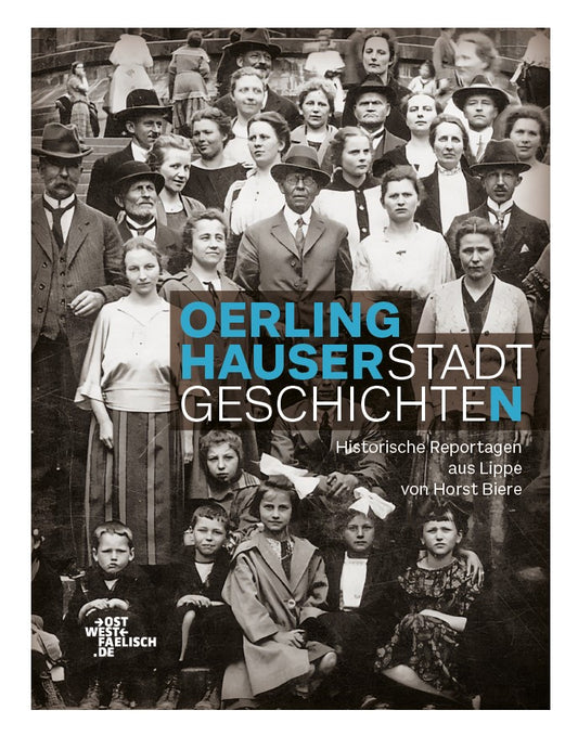 Oerlinghauser Stadtgeschichten. Historische Reportagen aus Lippe